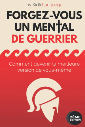 Forgez-vous un Mental de Guerrier: Comment devenir la meilleure version de vous-même | Formation de Préparation Mentale Professionnelle (Guide de ... Personnel [ÉDITION COULEUR] (French Edition)