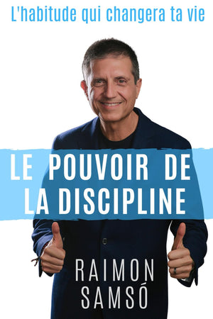 Le Pouvoir de la Discipline: L'habitude qui changera ta vie (Livres en français) (French Edition)